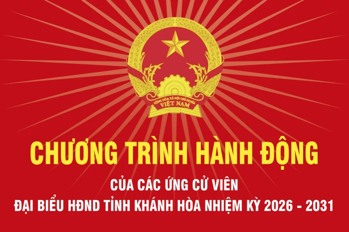 Chương trình hành động của các ứng cử viên đại biểu HĐND tỉnh Khánh Hòa nhiệm kỳ 2026 - 2031
