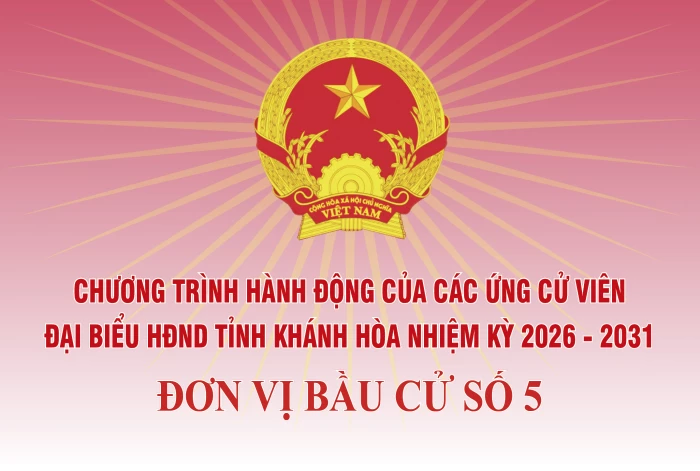 Chương trình hành động của những người ứng cử đại biểu HĐND tỉnh Khánh Hòa nhiệm kỳ 2026 - 2031 tại Đơn vị bầu cử số 5