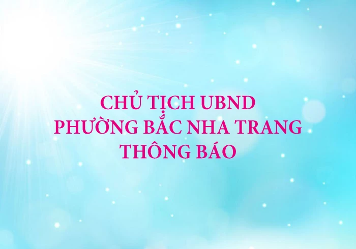 Chủ tịch UBND phường Bắc Nha Trang thông báo