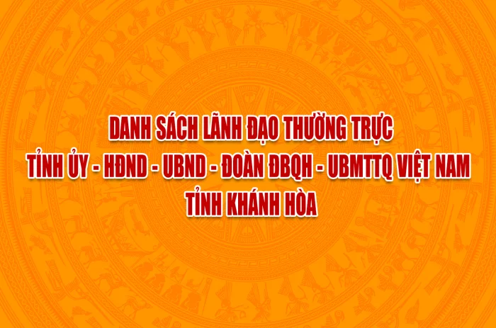 Danh sách lãnh đạo Thường trực Tỉnh ủy - HĐND - UBND - Đoàn ĐBQH - UBMTTQ Việt Nam tỉnh Khánh Hòa