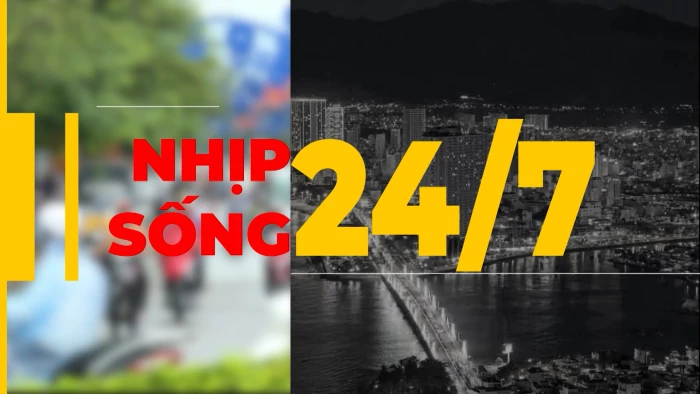 Nhịp sống 24/7 ngày 4-8-2026