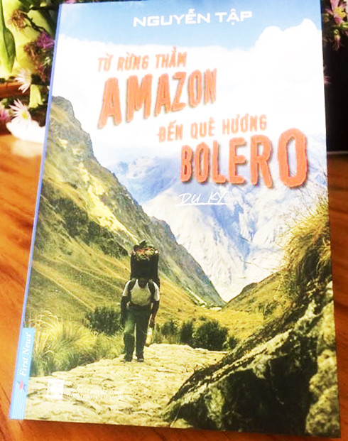 Từ rừng thẳm Amazon đến quê hương Bolero  của nhà báo Nguyễn Tập