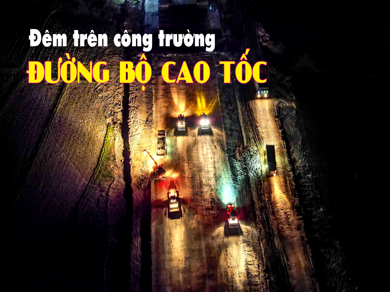 E-Magazine: Đêm trên công trường đường bộ cao tốc