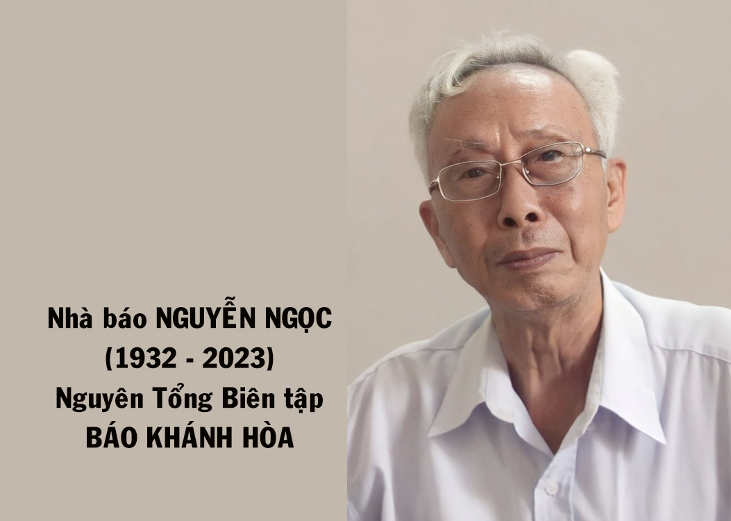 Nhớ nhà báo Nguyễn Ngọc - Cây đại thụ của làng báo Khánh Hòa